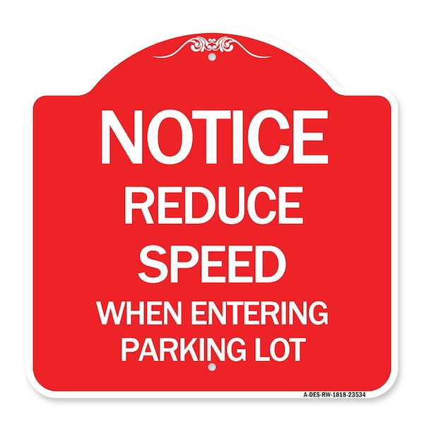 -Reduce Speed When Entering Parking Lot Sign, Red & White Aluminum Sign, 18" x 18", RW-1818-23534